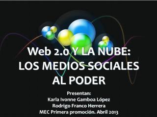 Web 2.0 Y LA NUBE: LOS MEDIOS SOCIALES AL PODER