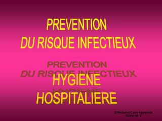 PREVENTION DU RISQUE INFECTIEUX HYGIENE HOSPITALIERE