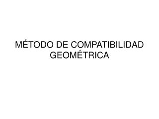 MÉTODO DE COMPATIBILIDAD GEOMÉTRICA