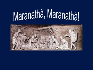 Maranathà, Maranathà!