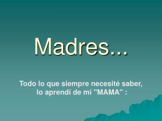 Madres...