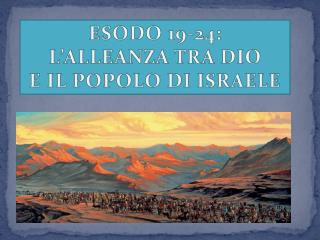ESODO 19-24: L’ALLEANZA TRA DIO E IL POPOLO DI ISRAELE