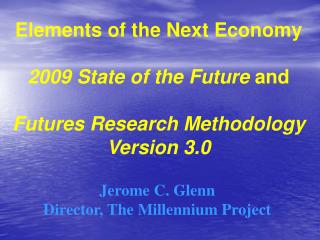 Jerome C. Glenn Director, The Millennium Project