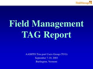Field Management TAG Report