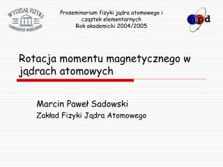 Rotacja momentu magnetycznego w jądrach atomowych