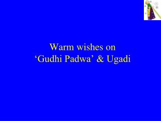 Warm wishes on ‘Gudhi Padwa’ &amp; Ugadi