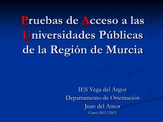 P ruebas de A cceso a las U niversidades Públicas de la Región de Murcia