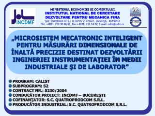 PROGRAM : CALIST SUBPROGRAM: S2 CONTRACT NR.: 5230/2004 CONDUCĂTOR PROIECT: INCDMF – BUCUREŞTI