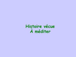 Histoire v é cue À méditer