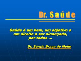 Saúde é um bem, um objetivo e um direito a ser alcançado, por todos ...