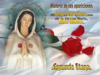 Historia de las apariciones de la Virgen Maria, Rosa Mística.