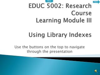 EDUC 5002: Research Course Learning Module III Using Library Indexes
