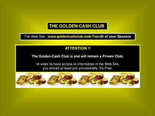 The Web Site : goldencashclub/?no= ID of your Sponsor