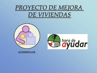 PROYECTO DE MEJORA DE VIVIENDAS