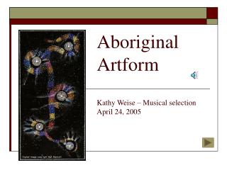 Aboriginal Artform Kathy Weise – Musical selection April 24, 2005
