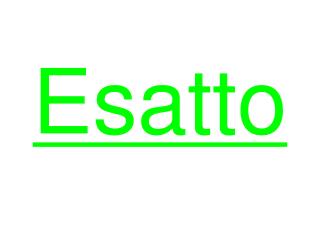 Esatto