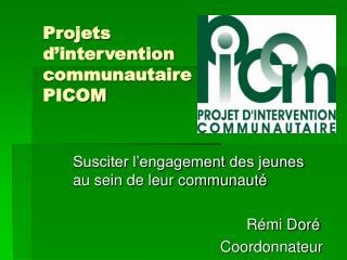 Projets d’intervention communautaire PICOM