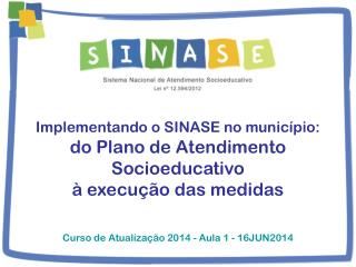 Implementando o SINASE no município: do Plano de Atendimento Socioeducativo à execução das medidas