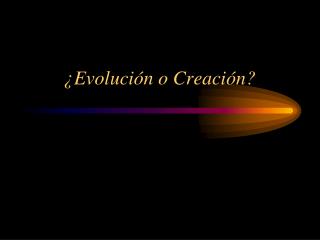 ¿Evolución o Creación?