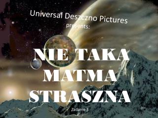 Universal Deszczno Pictures presents :