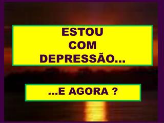 ESTOU COM DEPRESSÃO...