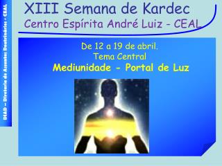 XIII Semana de Kardec Centro Espírita André Luiz - CEAL