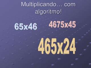 Multiplicando… com algoritmo!