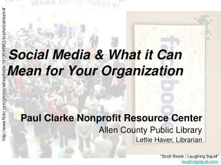 Social Media &amp; What it Can Mean for Your Organization