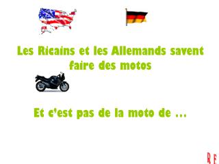 Les Ricains et les Allemands savent faire des motos