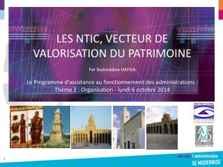 LES NTIC, VECTEUR DE VALORISATION DU PATRIMOINE Par Badreddine HAFSIA