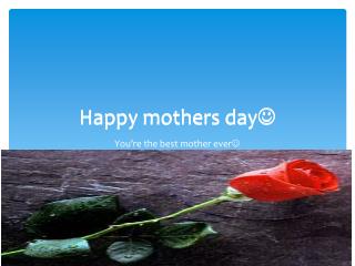Happy mothers day 