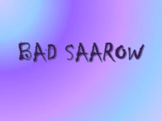 BAD SAAROW