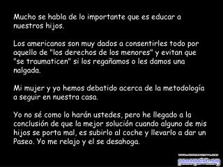 Mucho se habla de lo importante que es educar a nuestros hijos.