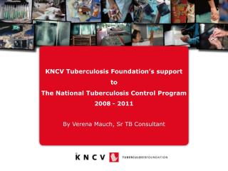 KNCV Tuberculosis Foundation’s support to The National Tuberculosis Control Program 2008 - 2011