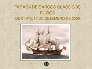 PARADA DE BARCOS CLÁSSICOS BÚZIOS DE 01 ATE 10 DE DEZEMBRO DE 2006