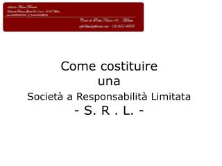 Come costituire una Società a Responsabilità Limitata - S. R . L. -