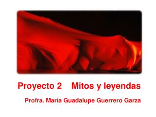 Proyecto 2 Mitos y leyendas