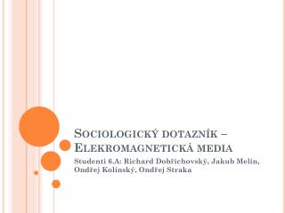 Sociologick ý dotazník – Elekromagnetická media