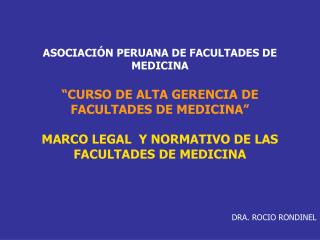 ASOCIACIÓN PERUANA DE FACULTADES DE MEDICINA “CURSO DE ALTA GERENCIA DE FACULTADES DE MEDICINA”