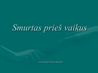 Smurtas prieš vaikus psichologė Žaneta Skupaitė