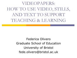 VIDEOPAPERS: HOW TO USE VIDEO, STILLS, AND TEXT TO SUPPORT TEACHING &amp; LEARNING