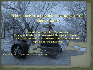 Wine tourism, a possible advantage of the Timiş County Associate Professor PhD. Cipriana Sava