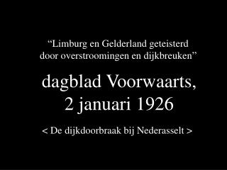 “Limburg en Gelderland geteisterd door overstroomingen en dijkbreuken”