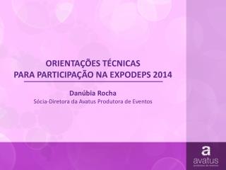 ORIENTAÇÕES TÉCNICAS PARA PARTICIPAÇÃO NA EXPODEPS 2014
