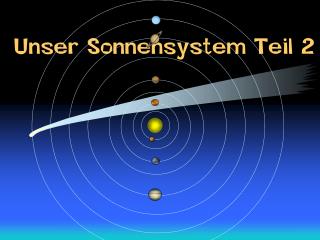 Unser Sonnensystem Teil 2