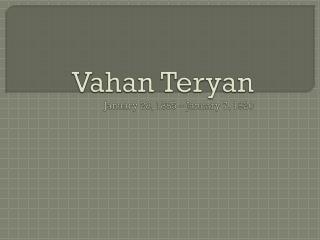 Vahan Teryan January 28, 1885 – January 7, 1920