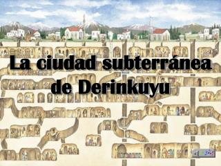 La ciudad subterránea de Derinkuyu