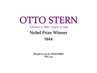 OTTO STERN February 17, 1888 - August 17, 1969