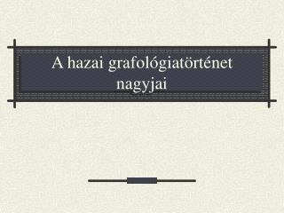 A hazai grafológiatörténet nagyjai