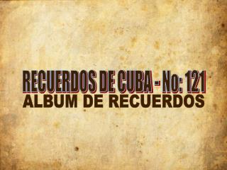 RECUERDOS DE CUBA - No: 121